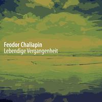 Feodor Chaliapin Lebendige Vergangenheit