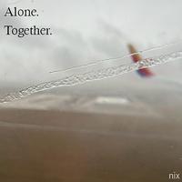 Alone. Together.