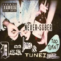 Never Sober (Too Turnt) [feat. Jones & Tunez]