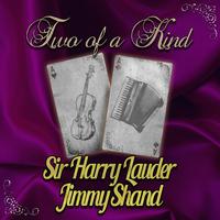 Two of a Kind: Sir Harry Lauder & Jimmy Shand