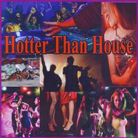 Hotter Than House