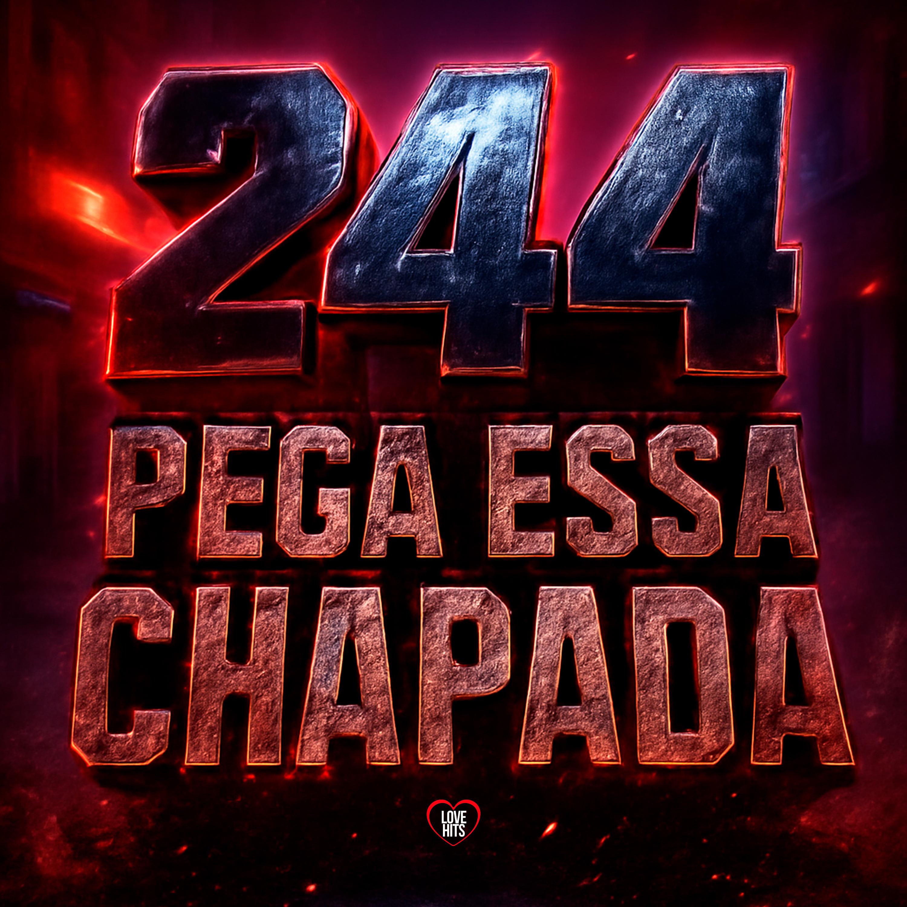 244 - Pega Essa Chapada