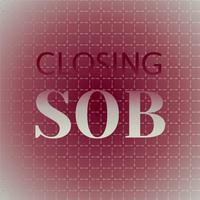 Closing Sob