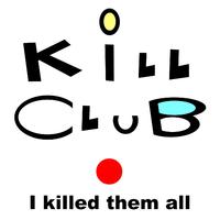 Kill Club I Killed Them All