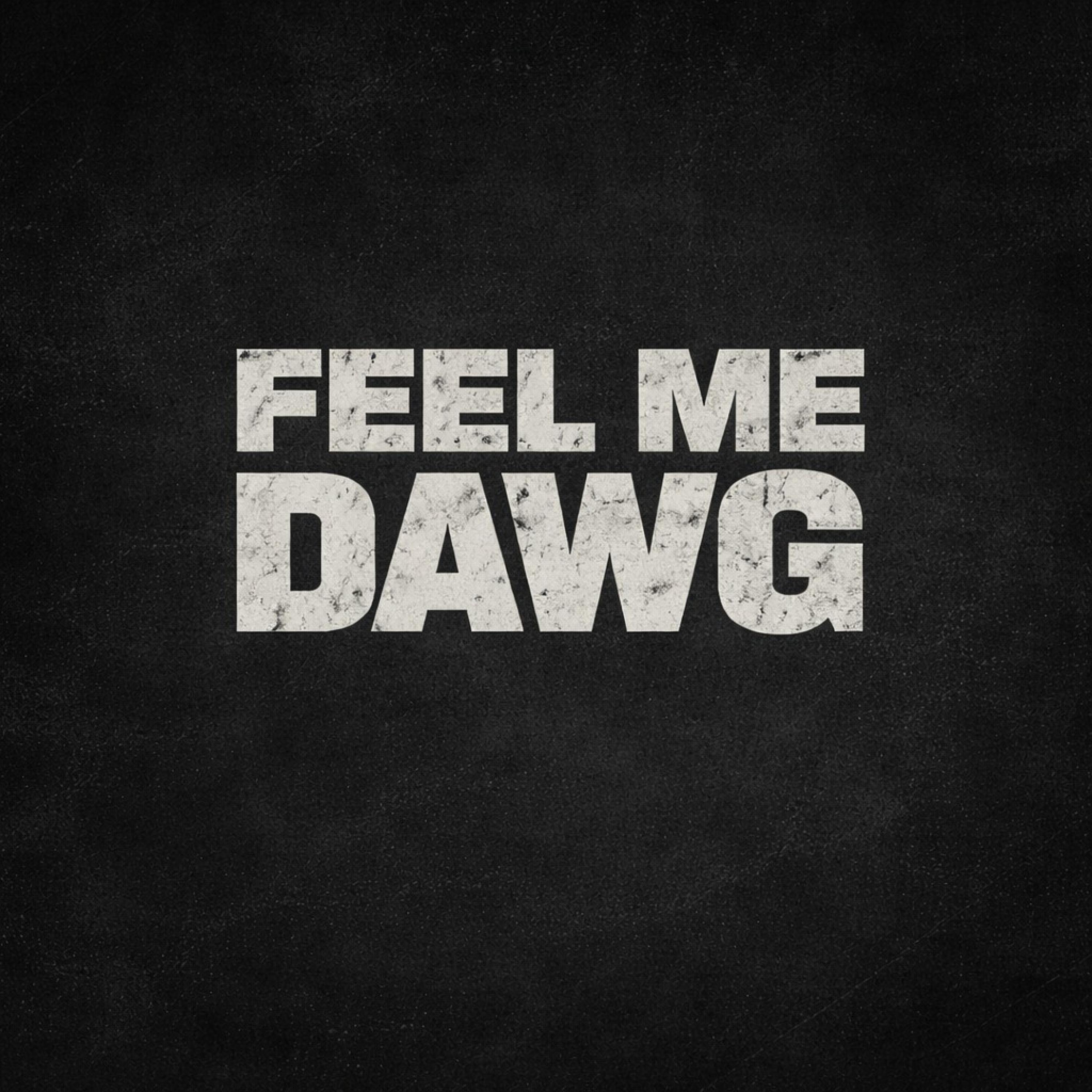 Feel Me Dawg