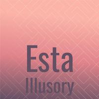 Esta Illusory