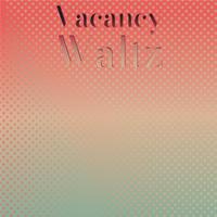 Vacancy Waltz