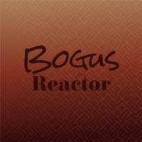 Bogus Reactor