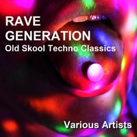 Rave Generation - Old Skool Techno Classics