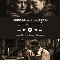 Through A Child's Eyes (feat. Stay Strap & Shawntya)