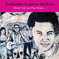 Cambodian Cassette Archives: Khmer Folk & Pop music Vol. 1 (2016 LP)