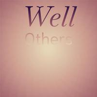 Well Others