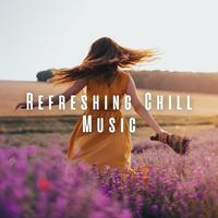 Refreshing Chill Music