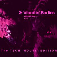 Vibratin' Bodies (The Tech House Edition), Vol. 3