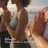 Relaxation: Pleasing Ambient Music for Meditation Vol. 1