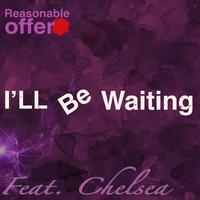 I'll Be Waiting (feat. Chelsea)