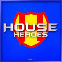 HOUSE HEROES , Pt. 1