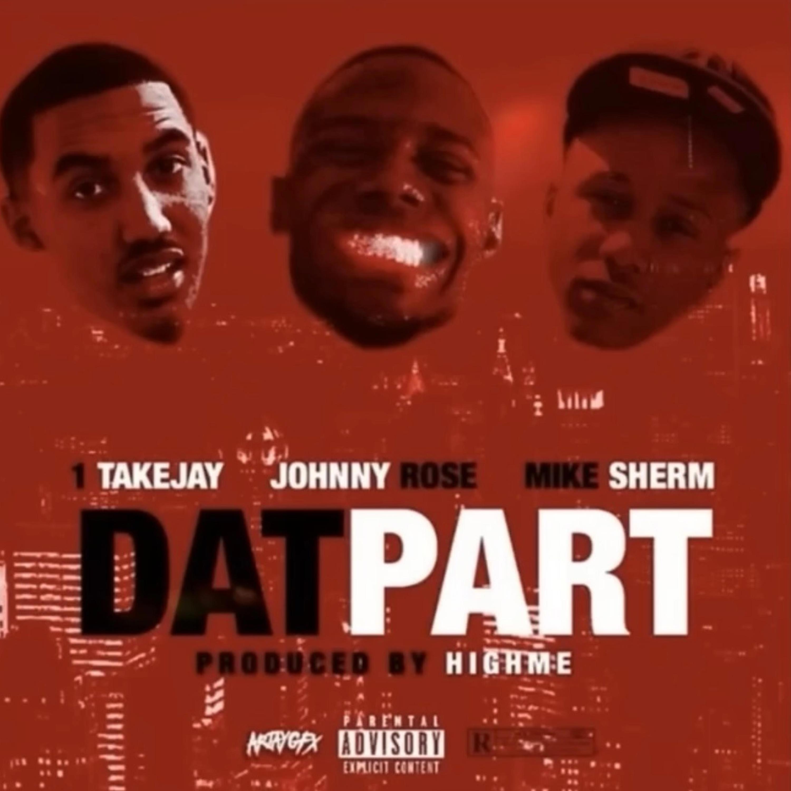 Dat Part (feat. 1TakeJay & Johnny Rose)