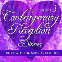 Perfect Wedding Music Collection: Contemporary Reception - Dinner, Vol. 3