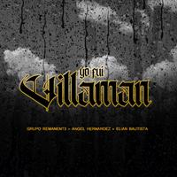 Yo Fui Villaman (feat. Angel Hernandez & Elian Bautista)