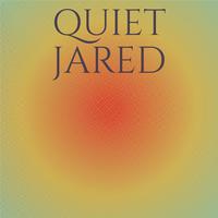 Quiet Jared