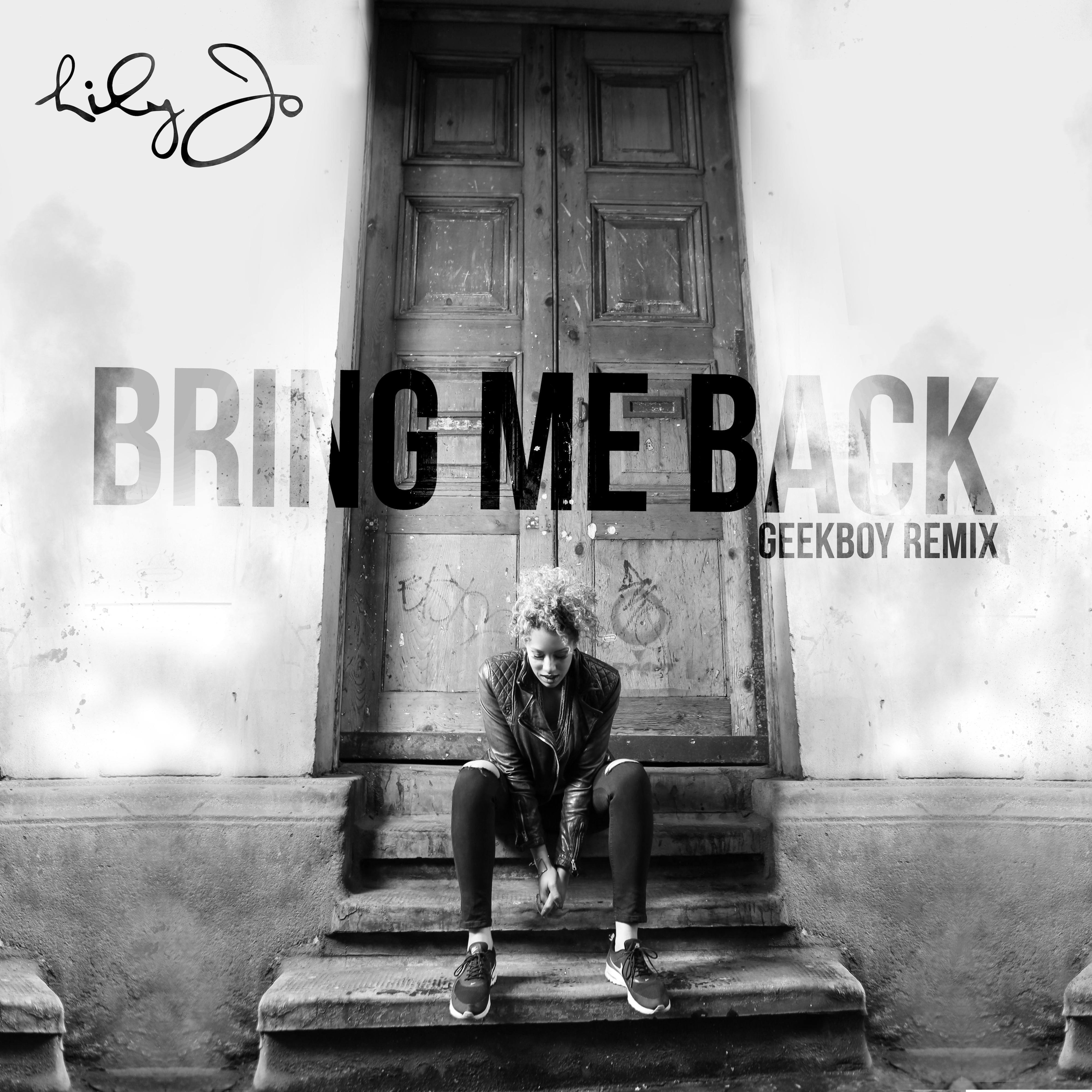 Bring Me Back [Geek Boy Remix]