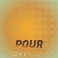 Pour Bypast