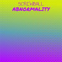 Screwball Abnormality