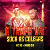 Mano DJ - A Tropa Vai Soca as Colegas