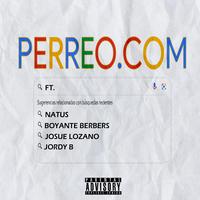 PERREO.COM (feat. Boyante Berbers, Josue Lozano & Jordy B)