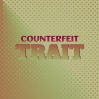 Counterfeit Trait