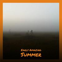 Early Amazing Summer