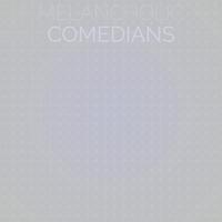 Melancholic Comedians