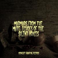 Murmurs from the Mute: Echoes of the Silent Voices