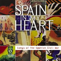 Spain In My Heart: Songs Of The Spanish Civil War