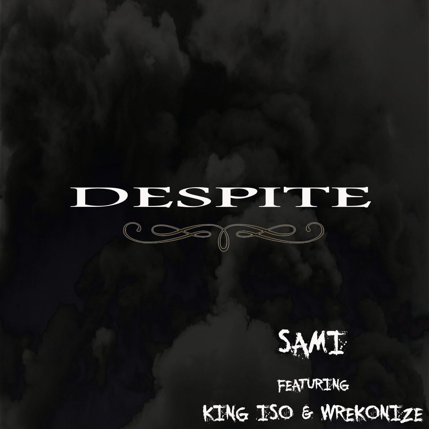 Despite (feat. King Iso & Wrekonize)