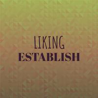 Liking Establish