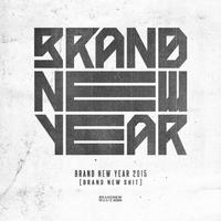 BRAND NEW YEAR 2015 [BRAND NEW SHIT]