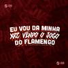 Dj VN Maestro - Eu Vou da Minha Xrc Vendo o Jogo do Flamengo