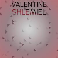 Valentine Shlemiel