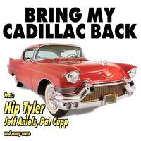 Bring My Cadillac Back