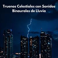 Truenos Celestiales Con Sonidos Binaurales De Lluvia