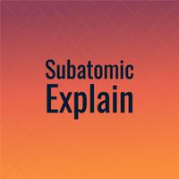 Subatomic Explain