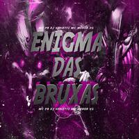 ENIGMA DAS BRUXAS (feat. MC MENOR DA VG & MC PR)