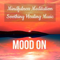 Mood On - Mindfulness Meditation Soothing Healing Music with Relaxing Binaural Instrumental New Age Sounds