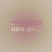 Enclosed Hideaway