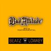 Beatz Lowkey - Bad Attitude