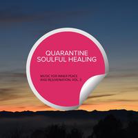 Quarantine Soulful Healing - Music For Inner Peace And Rejuvenation, Vol. 3