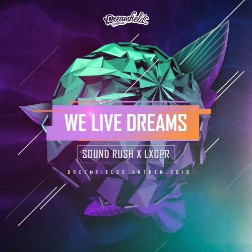 We Live Dreams_Sound Rush_We Live Dreams | 在线播放_We Live Dreams歌词_We Live Dreams下载 | 网易云音乐