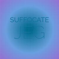 Suffocate Jeg